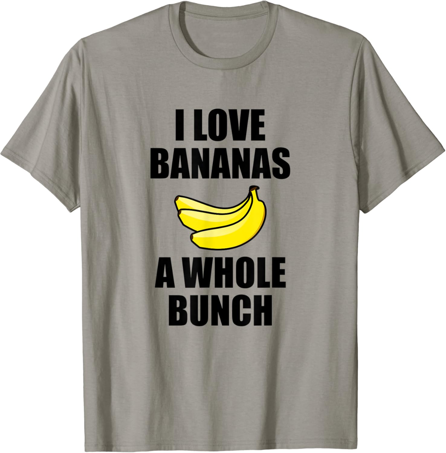 I Love Bananas A Whole Bunch Funny Food Banana Lovers T